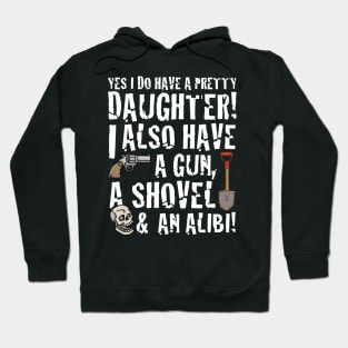 funny saying yes I have a pretty daughter i also Hoodie